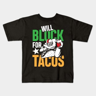 Will Block For Tacos - Football  Lineman Kids T-Shirt